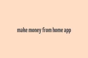 make money from home app