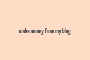 make money from my blog