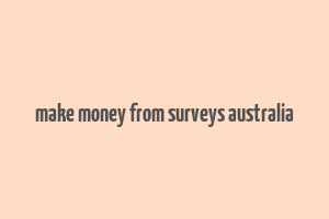 make money from surveys australia