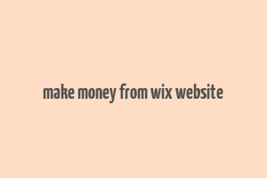 make money from wix website