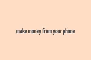 make money from your phone