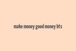 make money good money bts