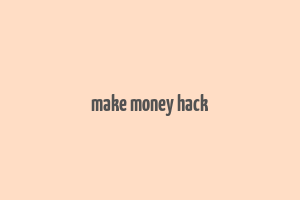 make money hack