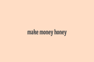 make money honey