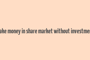 make money in share market without investment