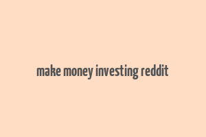 make money investing reddit