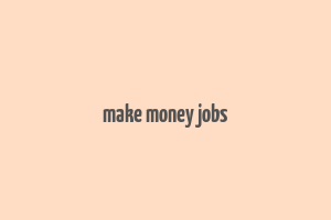 make money jobs