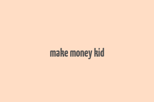 make money kid