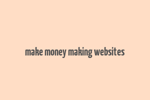 make money making websites