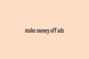 make money off ads