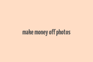 make money off photos