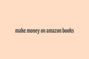 make money on amazon books