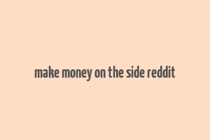 make money on the side reddit