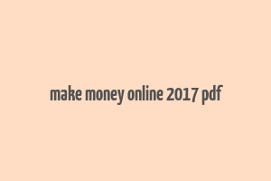 make money online 2017 pdf