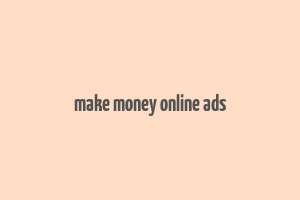 make money online ads