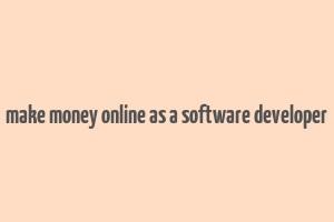 make money online as a software developer