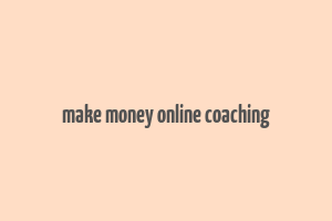 make money online coaching