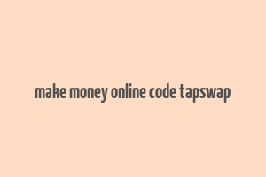 make money online code tapswap