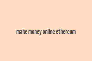 make money online ethereum