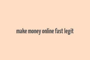 make money online fast legit