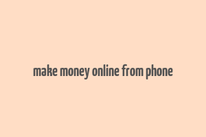 make money online from phone