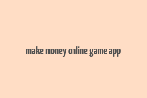 make money online game app