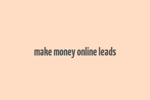 make money online leads