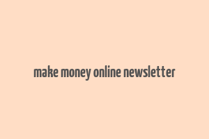 make money online newsletter