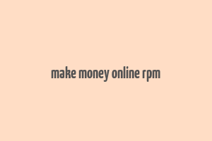 make money online rpm