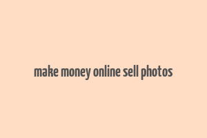 make money online sell photos