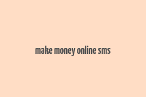 make money online sms