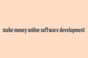 make money online software development