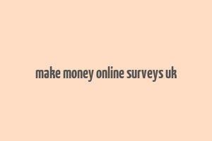 make money online surveys uk