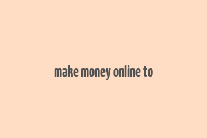 make money online to