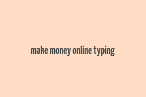 make money online typing