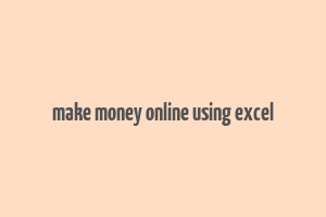 make money online using excel