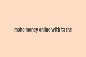 make money online with tasks