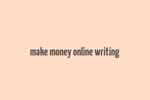 make money online writing