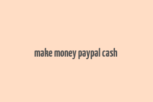 make money paypal cash & gift cards