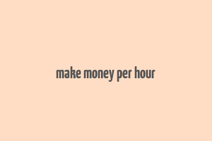 make money per hour