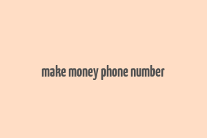 make money phone number