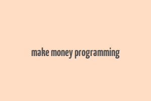 make money programming