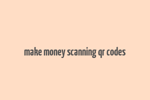 make money scanning qr codes