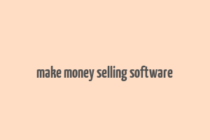 make money selling software