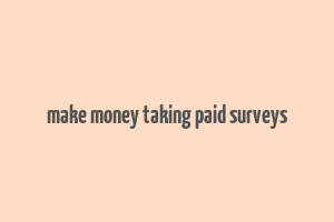 make money taking paid surveys