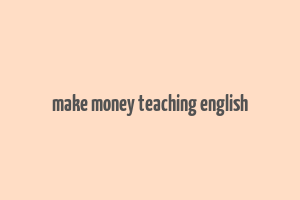 make money teaching english