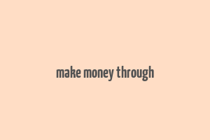 make money through