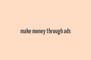 make money through ads