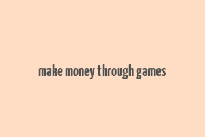 make money through games