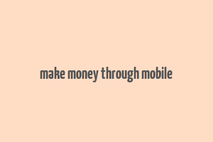 make money through mobile